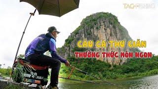 Câu Cá Thiên Nhiên Thư Giãn - Thưởng Thức Món Ngon