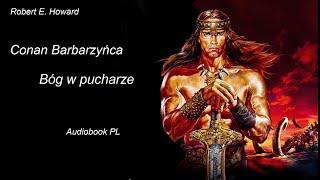 Robert E. Howard - Conan barbarzyńca | Bóg w pucharze | Audiobook PL