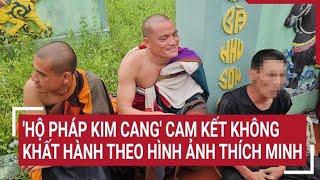 'Hộ pháp Kim Cang' cam kết không khất hành theo hình ảnh Thích Minh Tuệ