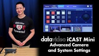 Datavideo iCAST Mini Tutorial 4: Advanced Camera and System Settings