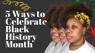 5 Ways to Celebrate Black History Month