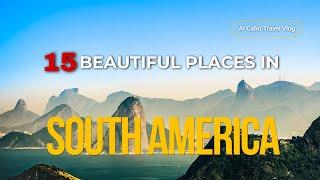 Beatiful Nature places in the World - South America top 15 Must visit.