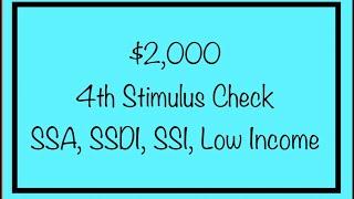 $2,000 4th Stimulus Check - Social Security, SSDI, SSI, Low Income