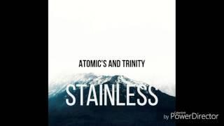 STAINLESS  (Atomic's and Trinity) (producted by ceamusic) (demo)