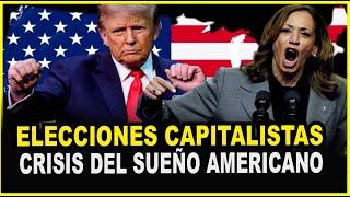 ATENCIÓN : EEUU ELECCIONES CAPITALISTAS DE TRUMP Y K. HARRIS , CRISIS DEL SUEÑO AMERICANO