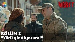 Nöbet 2. Bölüm | “Yürü git diyorum!”