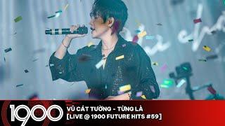 Vũ Cát Tường - Từng Là [LIVE @ 1900 Future Hits #59]