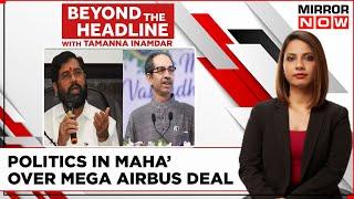 After Vedanta, Maharashtra Loses Airbus Deal | Politics On Mega Deals? | Beyond The Headlines