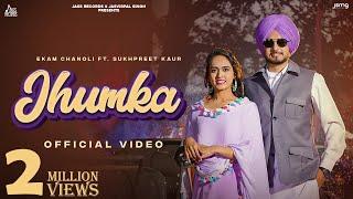 Jhumka | (Official Video) | Ekam Chanoli Ft. Sukhpreet Kaur | Punjabi Songs  2022 | Jass Records