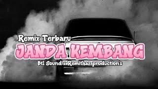 LAGU ACARA - JANDA KEMBANG || BTL SOUND X REMITHAZ PRODUCTION'S || REMIX TERBARU 2023