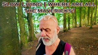 Slow Living | Where Have All The Mavericks Gone?