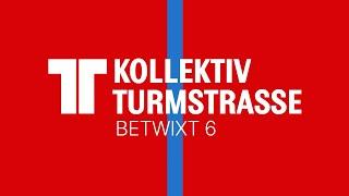 Kollektiv Turmstrasse: Betwixt 6