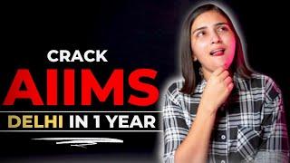 How to Crack AIIMS Delhi in 1 Year for NEET 2023.