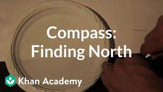 Compass: Which way is north? | Discoveries and projects | Physics | Khan Academy