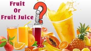 Fruit vs Fruit Juice || Which is Good || in Bhanu's Talks