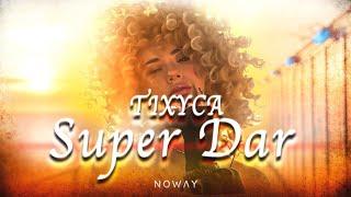 TIXYCA - SUPER DAR (OFFICIAL VIDEO)