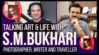 Talking Photography, Writing, Art and Life with S M Bukhari