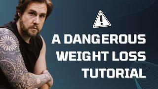 A Dangerous Weight Loss Tutorial