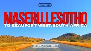 Driving from MASERU LESOTHO to BEAUFORT WEST SOUTH AFRICA Road Trip!!