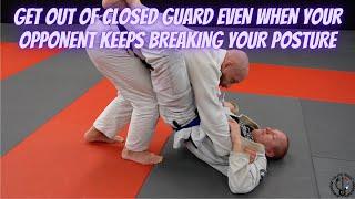 Get Out of Closed Guard Even When Your Opponent Keeps Breaking Your Posture