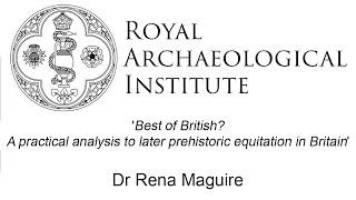 5 p.m. 'Best of British? A practical analysis to later prehistoric equitation in Britain'