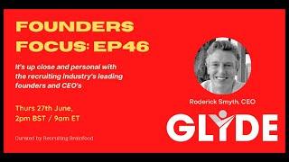 Founders Focus   Ep46   Up close and personal with Roderick Smythe, CEO of Glyde Talent