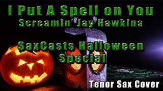 I put a spell on you - Halloween Sax Cover - Screamin' Jay Hawkins - Bluesy Tenor Sax