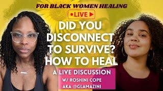 Did You Disconnect to Survive? Healing from Dissociation for Black Women w/ @Glamazini