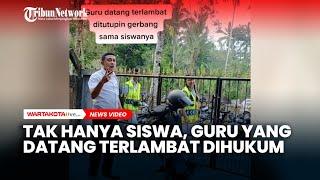 Bukan Hanya Siswa, di Bali Guru Dihukum di Luar Gerbang Apabila Datang Terlambat