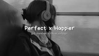 Ed sheeran x Olivia rodrigo - Perfect x Happier tik tok version