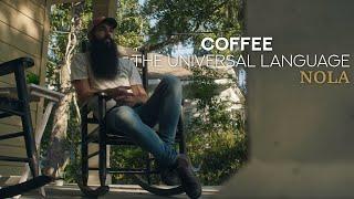 COFFEE The Universal Language - Episode 1 NOLA ( Pilot )