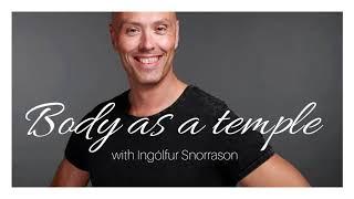 #005 [ BODY IS A TEMPLE ] Slow down and be happier with Ingólfur Snorrason