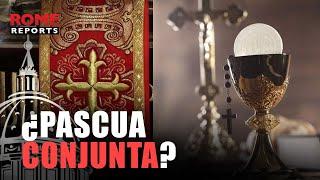 CLAVES: ¿Conseguirán católicos y ortodoxos tener la Pascua conjunta? Los 3 escenarios posibles