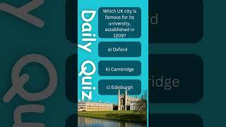 Daily Quiz 45 | Which UK city is famous for its university, established in 1209?