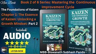 Chapter 1 Part 2: The Essence of Kaizen: Unlocking a Growth Mindset, Kaizen For Continuous Growth