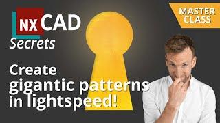 Creating fast gigantic patterns with Siemens nx - this nx cad secret will change your mind!