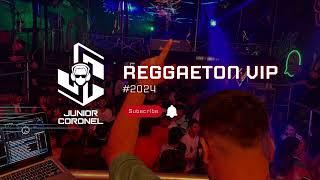 REGGAETON VIP 2024 - (previa) - #DJJUNIOR CORONEL