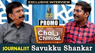 Journalist Savukku Shankar - Chai With Chithra Social Talk | Promo