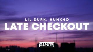 Lil Durk - Late Checkout (Lyrics) ft. Hunxho