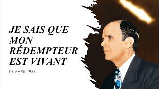 JE SAIS QUE MON RÉDEMPTEUR EST VIVANT - William Marrion Branham