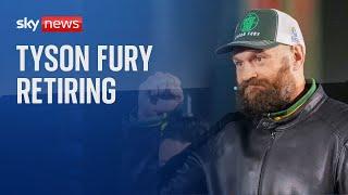 Tyson Fury says he is retiring from boxing