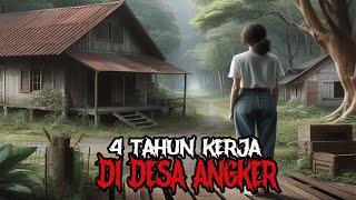 4 TAHUN KERJA DI DESA ANGKER - CERITA HOROR - KISAH HOROR - CERITA MISTIS