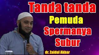 Ciri Ciri Pemuda yang Spermanya Subur - dr. Zaidul Akbar