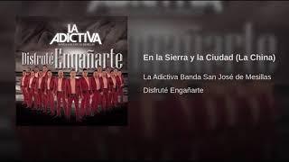 La Adictiva: En La Sierra Y La Ciudad (La China)