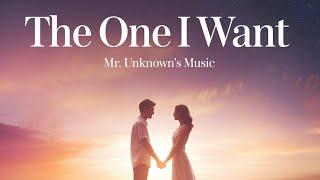 The One I Want  | A Heartfelt Love Song by Mr. Unknown's Music