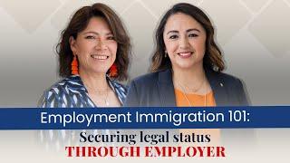 Employment Immigration 101: Securing Legal Status Through Employer