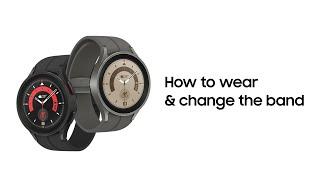 Galaxy Watch5 | Watch5 Pro: How to wear & change the band | Samsung