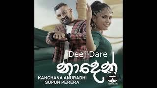 Naden - Kanchana Anuradhi & Supun Perera_Deej Dare Remix