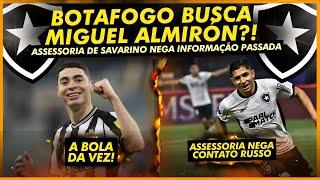 EITA! BOTAFOGO TERIA BUSCADO INFORMAÇÕES SOBRE ALMIRÓN! | ASSESSORIA DE SAVARINO NEGA NOTÍCIAS!