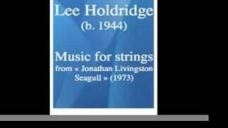 Lee Holdridge (b. 1944) : Music for strings from "Jonathan Livingston Seagull" (1973)